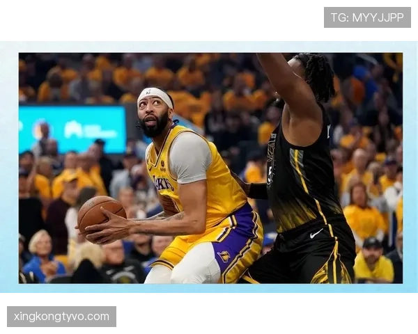 戴维斯内线统治力提升，防守覆盖改变湖人攻防结构